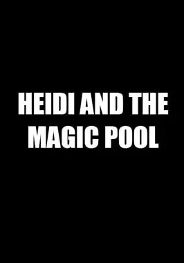 Heidi and the Magic Pool