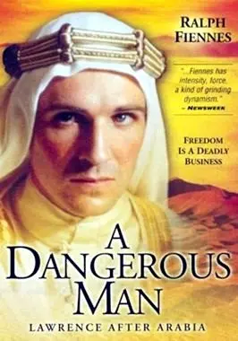 A Dangerous Man: Lawrence After Arabia