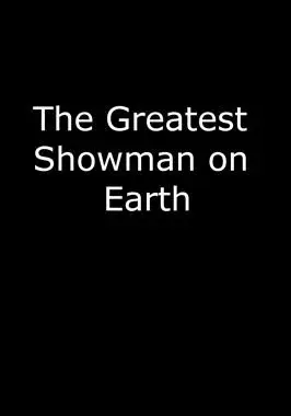 The Greatest Showman On Earth